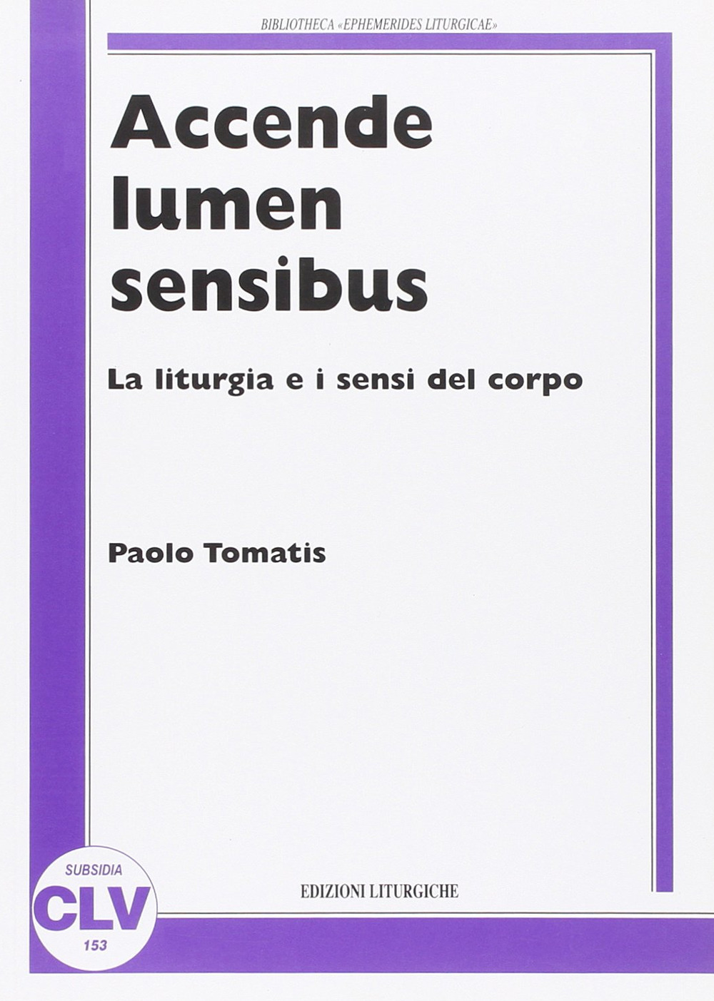 Accende lumen sensibus. La liturgia e i sensi del corpo