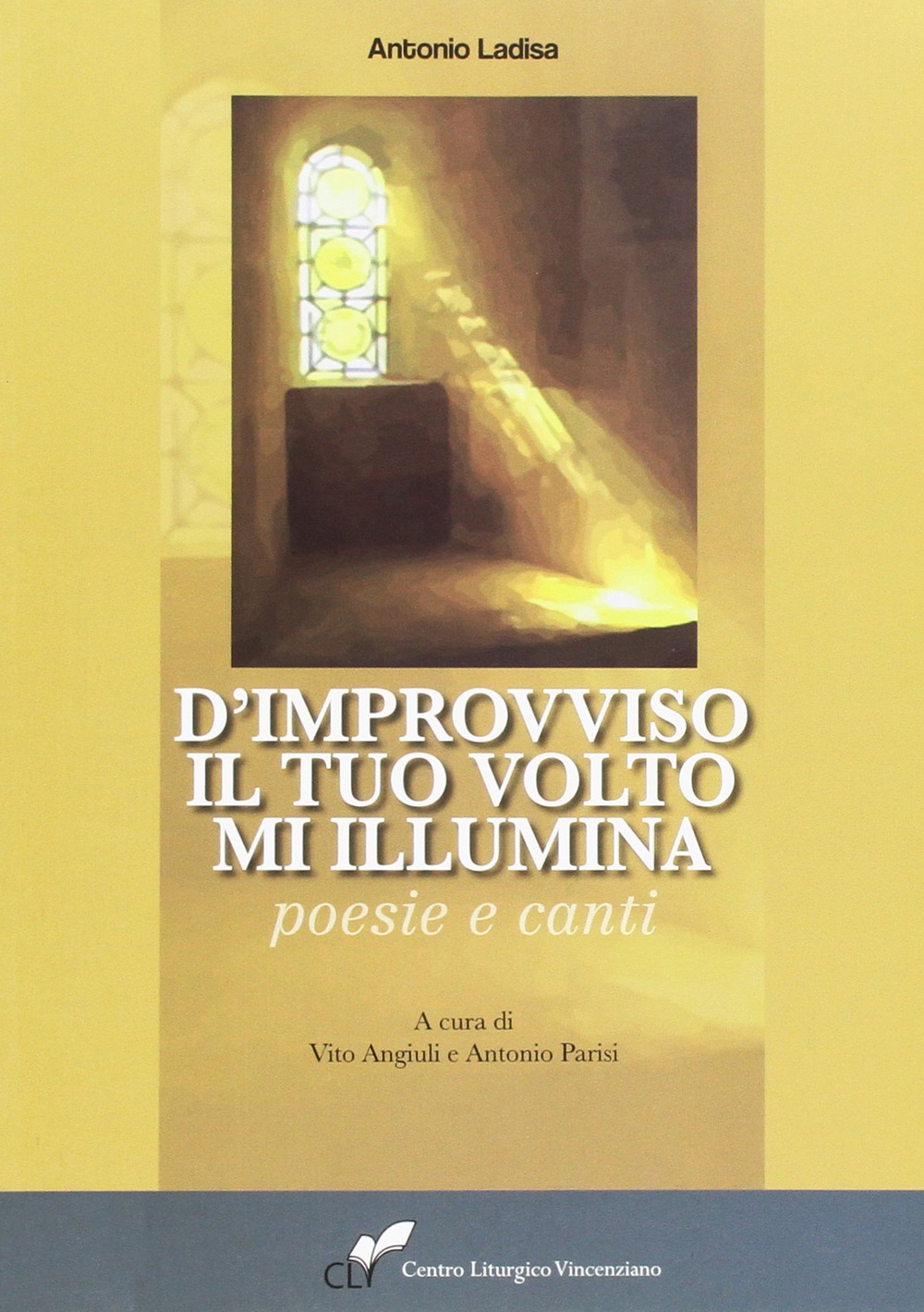 D'improvviso il tuo volto m'illumina. Poesie e canti