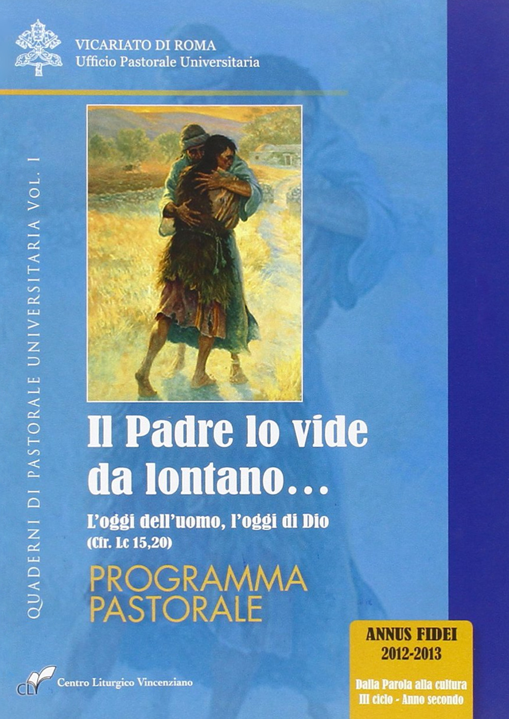 Il Padre lo vide da lontano. Vol. 1: L' oggi dell'uomo, l'oggi di Dio (cfr. Lc 15,20). Programma pastorale