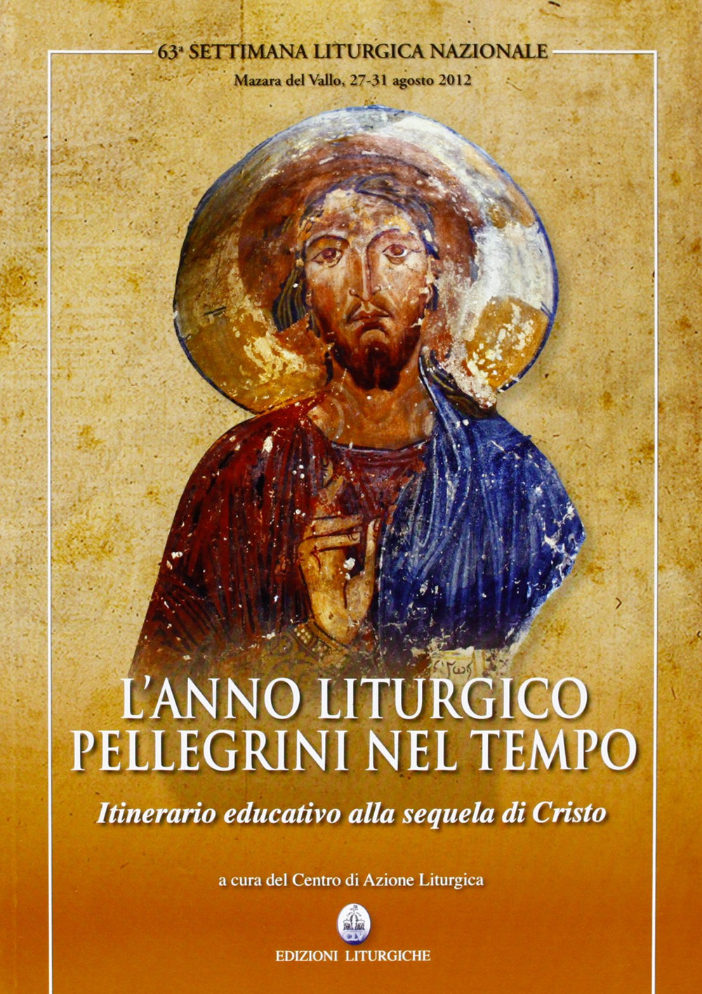 L'anno liturgico, pellegrini nel tempo. Itinerario educativo alla sequela di Cristo