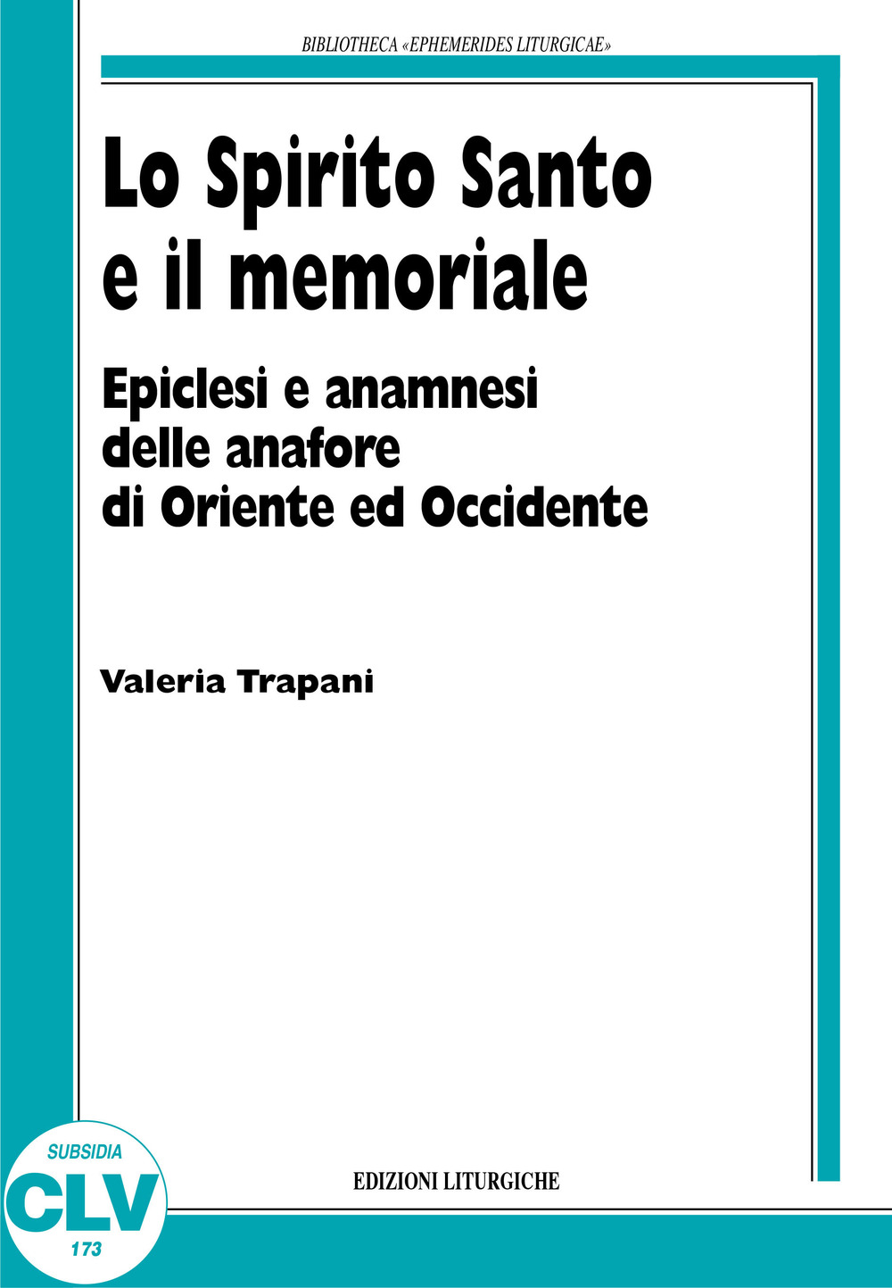 Lo Spirito Santo e il memoriale. Epiclesi e anamnesi nelle anafore di Oriente e Occidente