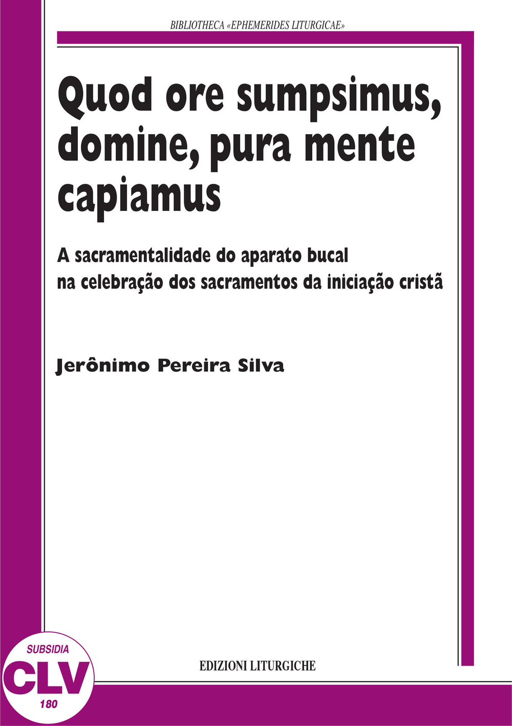 Quod ore sumpsimus, domine, pura mente capiamus. A sacramentalidade do aparato bucal na celebração dos sacramentos da iniciação...