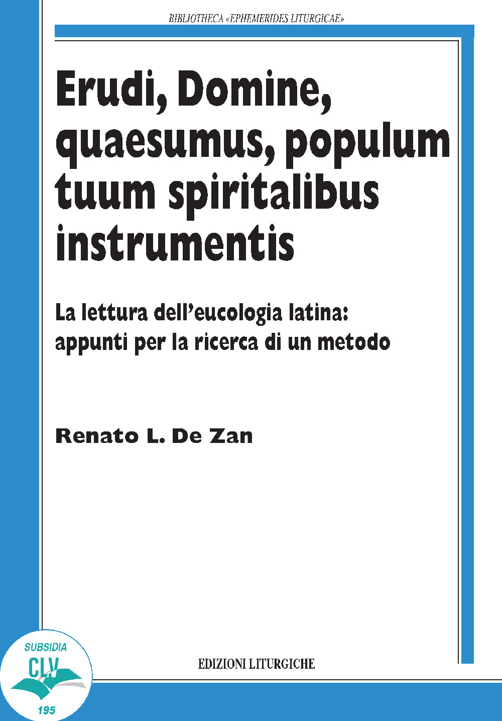 Erudi, Domine, Quaesumus, populum tuum spiritalibus instrumentis. La lettura dell’eucologia latina: appunti per la ricerca di un metodo