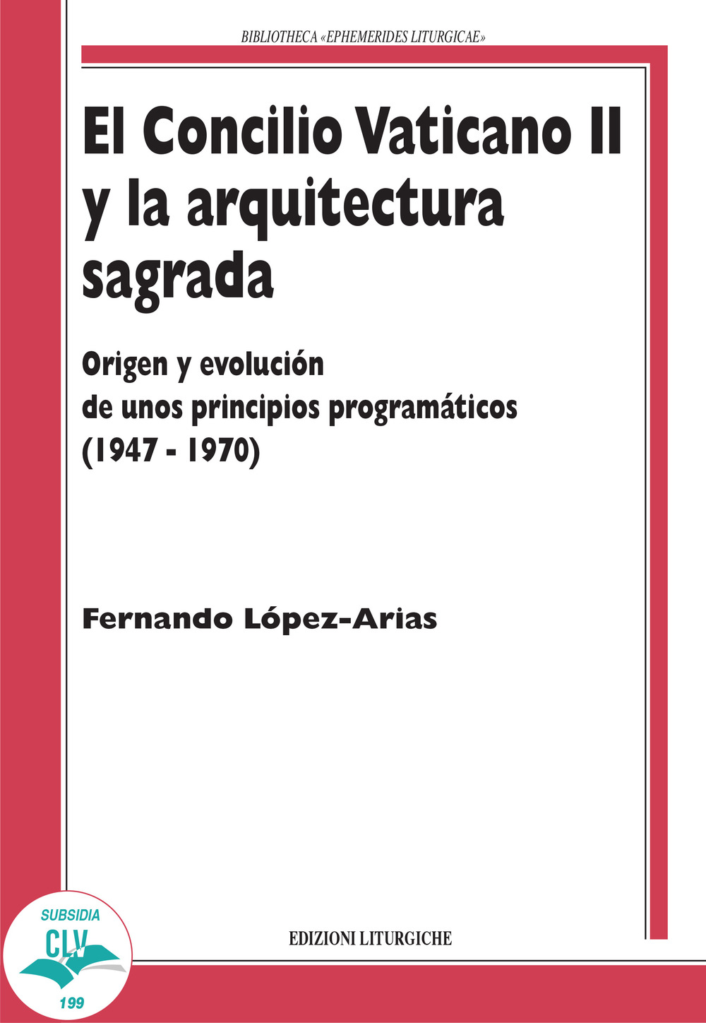 El Concilio Vaticano II y la arquitectura sagrada. Origen y evolución de unos principios programáticos (1947-1970)