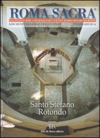 Roma sacra. Guida alle chiese della città eterna. Ediz. tedesca. Vol. 34: 34° itinerario. Santo Stefano Rotondo