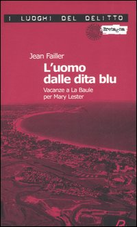 L'uomo dalle dita blu. Vacanze a La Baule per Mary Lester. Le inchieste di Mary Lester. Vol. 7