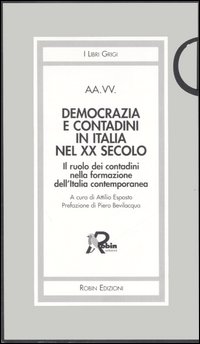 Democrazia e contadini in Italia nel XX secolo. Il ruolo dei contadini nella formazione dell'Italia contemporanea