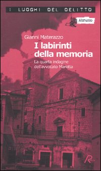 I labirinti della memoria. La quarta indagine dell'avvocato Marotta. Le inchieste dell'avvocato Marotta. Vol. 4