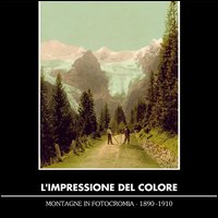 L'impressione del colore. Montagne in fotocromia 1890-1910