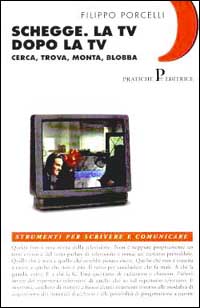 Schegge. La Tv dopo la Tv. Cerca, trova, monta, blobba