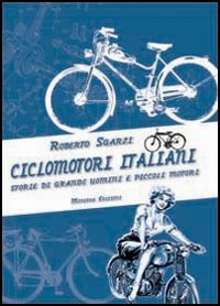 Ciclomotori italiani. Storie di grandi uomini e piccoli motori
