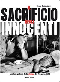 Il sacrificio degli innocenti. I bambini vittime della strage del 2 agosto 1980