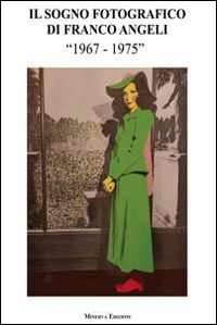 Il sogno fotografico di Franco Angeli. (1967-1975). Catalogo della mostra
