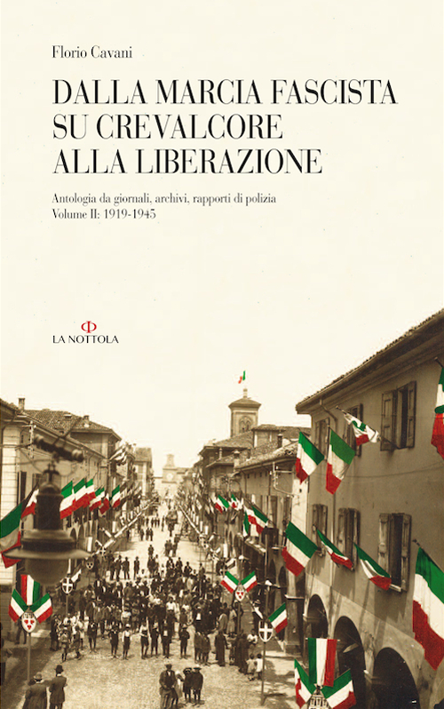 Dalla marcia fascista su Crevalcore alla liberazione. Antologia da giornali, archivi, rapporti di polizia. Vol. 2: (1919-1945)