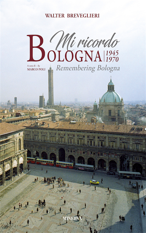 Mi ricordo Bologna 1945-1970
