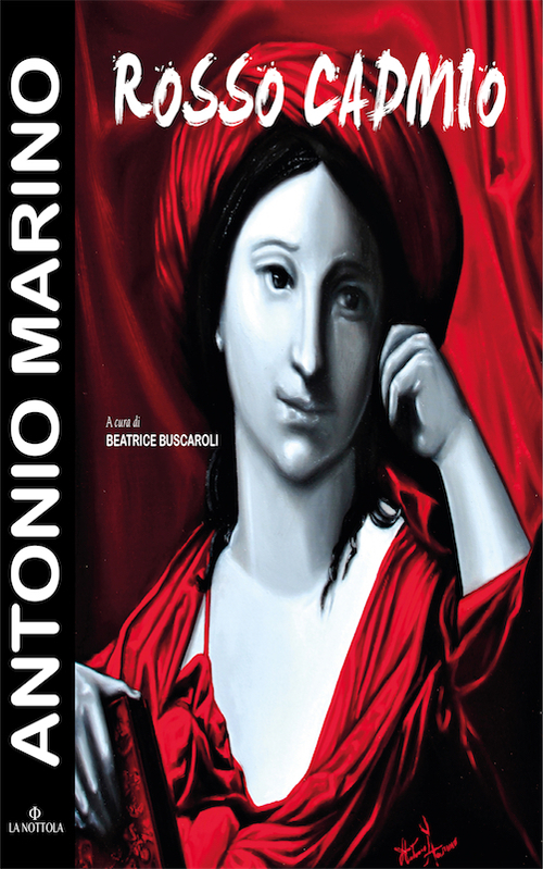 Antonio Marino. Rosso Cadmio. Catalogo della mostra (Bologna, 16 giugno-2 luglio 2016)
