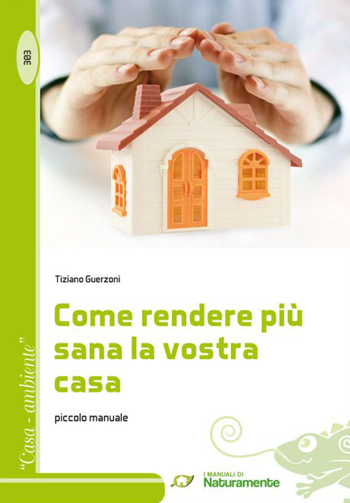 Come rendere più sana la vostra casa. Piccolo manuale