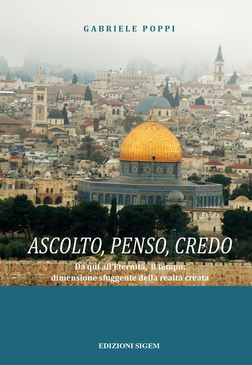 Ascolto, penso, credo. Da qui all'eternità, il tempo. Dimensione sfuggente della realtà creata
