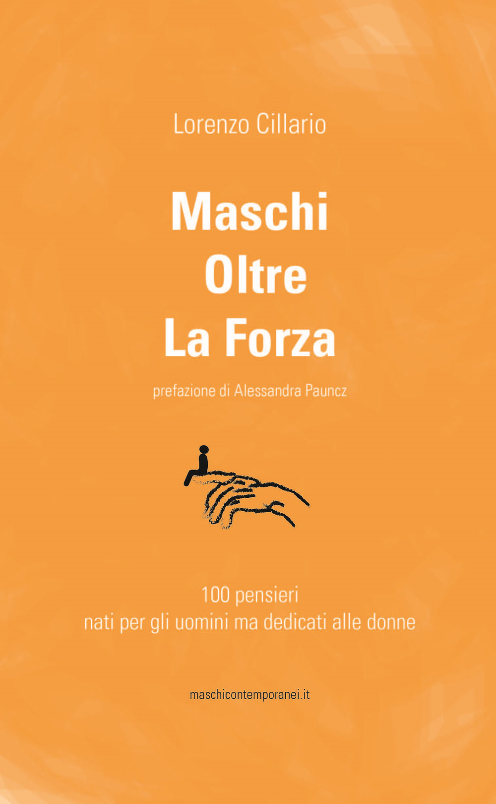 Maschi oltre la forza. 100 pensieri nati per gli uomini ma dedicati alle donne