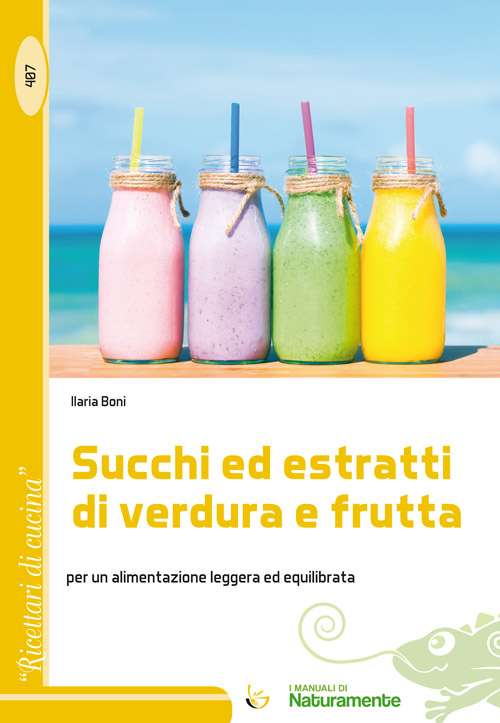 Succhi ed estratti di verdura e frutta. Per un'alimentazione leggera ed equilibrata