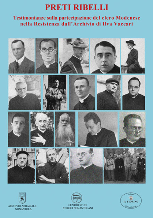 Preti ribelli. Testimonianze sulla partecipazione del clero modenese nella Resistenza dall’Archivio di Ilva Vaccari