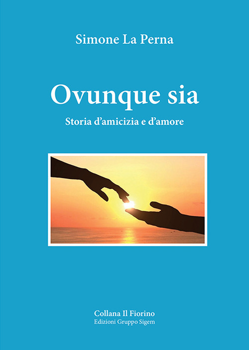 Ovunque sia. Storia d’amicizia e d'amore