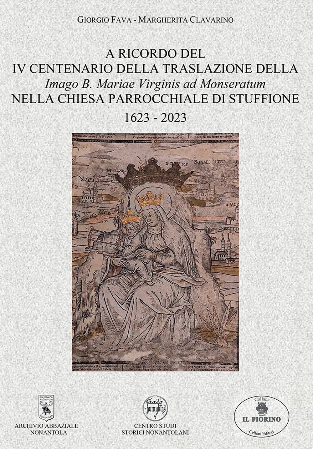 A ricordo del IV centenario della traslazione della Imago B. Mariae Virginis ad Monseratum nella chiesa parrocchiale di Stuffione 1623-2023. Archivio abbaziale Nonantola centro studi storici