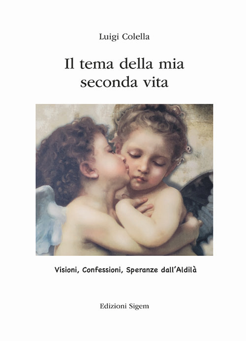 Il tema della mia vita seconda vita. Visioni, confessioni, speranze dall'Aldilà