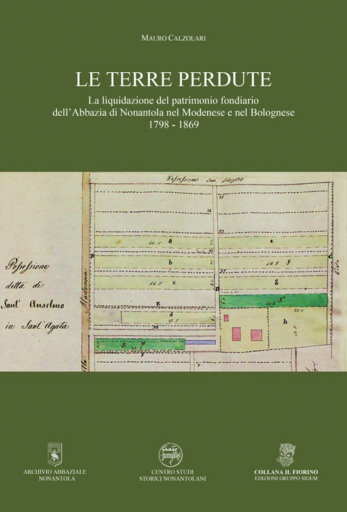 Le terre perdute. La liquidazione del patrimonio fondiario dell’Abbazia di Nonantola nel Modenese e nel Bolognese 1798-1869