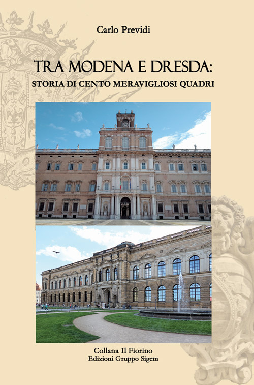 Tra Modena e Dresda: storia di cento meravigliosi quadri
