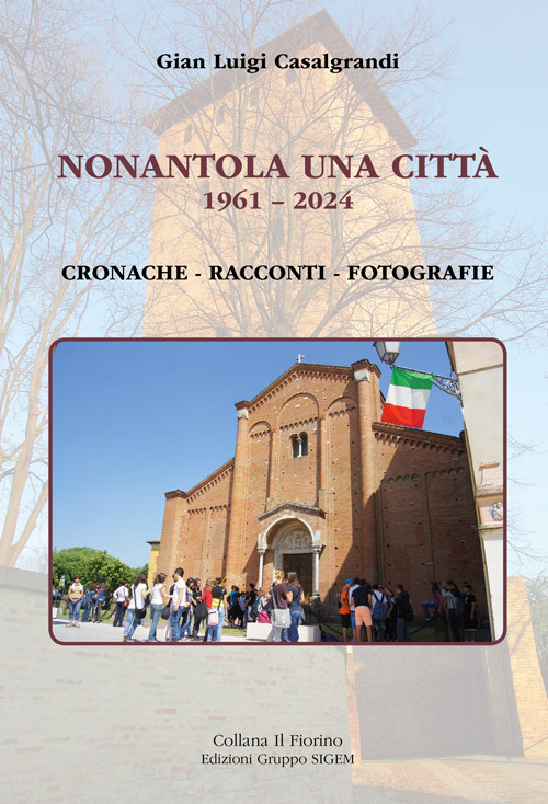 Nonantola una città. 1961-2024. Cronache-Racconti-Fotografie