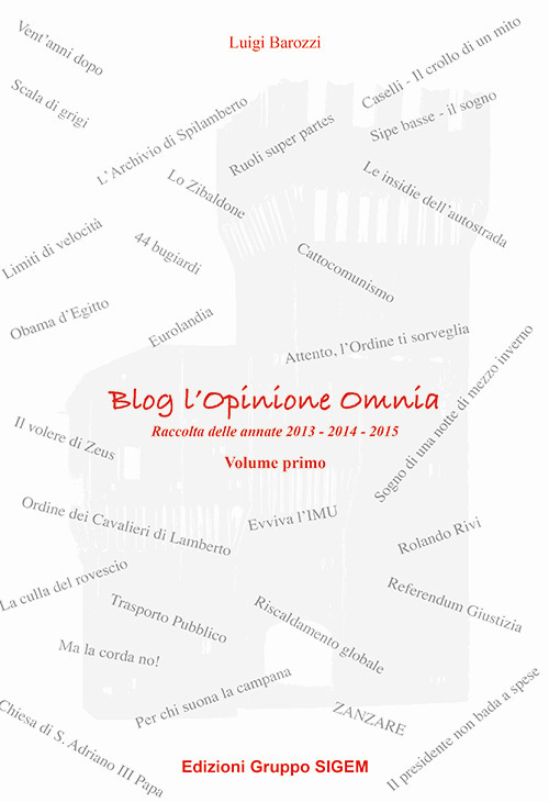 Blog l'Opinione Omnia. Vol. 1: Raccolta delle annate 2013 - 2014 - 2015
