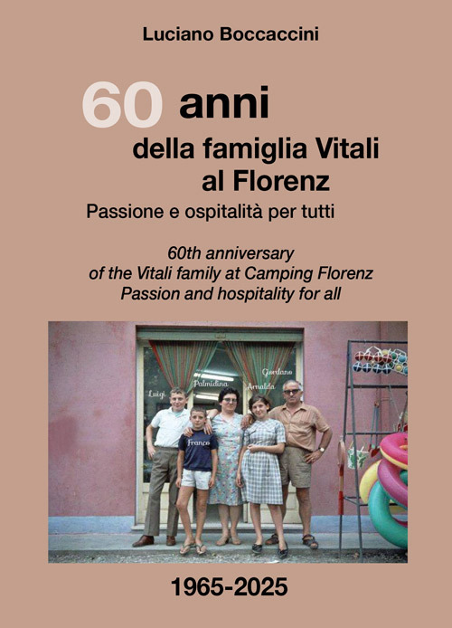 60 anni della famiglia Vitali al Florenz. Passione e ospitalità per tutti-60th anniversary of the Vitali family at Camping Florenz. Passion and hospitality for all