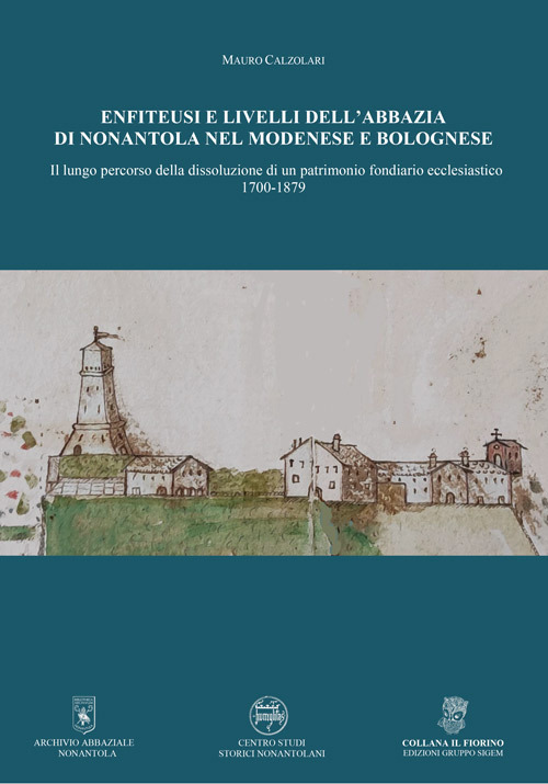 Enfiteusi e livelli dell'Abbazia di Nonantola nel modenese e bolognese. Il lungo percorso della dissoluzione di un patrimonio fondiario ecclesiastico 1700-1879