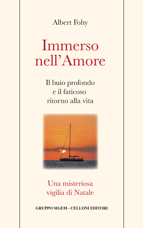 Immerso nell'amore. Il buio profondo e il faticoso ritorno alla vita. Una misteriosa vigilia di Natale