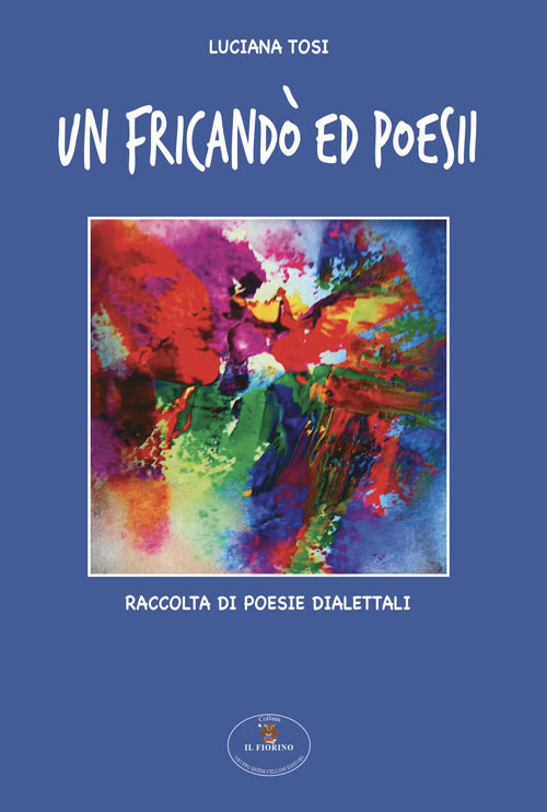 Un fricando' ed poesii. Raccolta di poesie dialettali