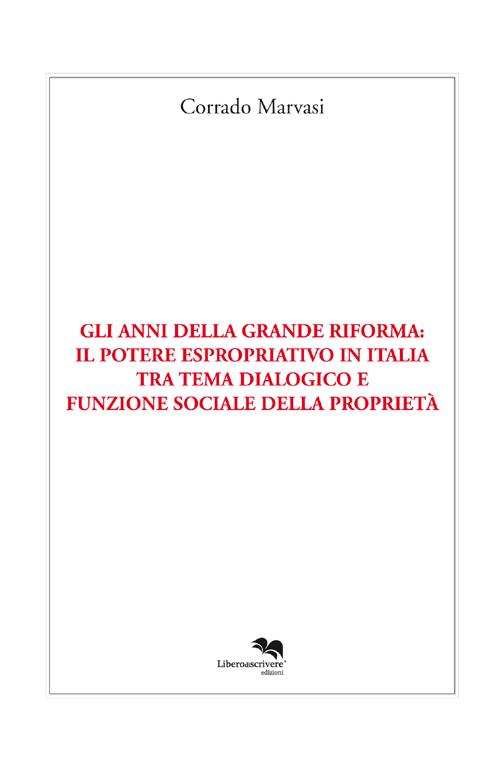 Gli anni della grande riforma. Il potere espropriativo in Italia tra tema dialogico e funzione sociale della proprietà