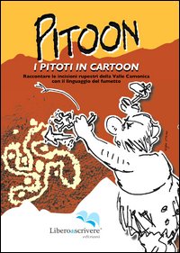Pitoon. I piloti in cartoon. Raccontare le incisioni rupestri della Valle Camonica con il linguaggio del fumetto