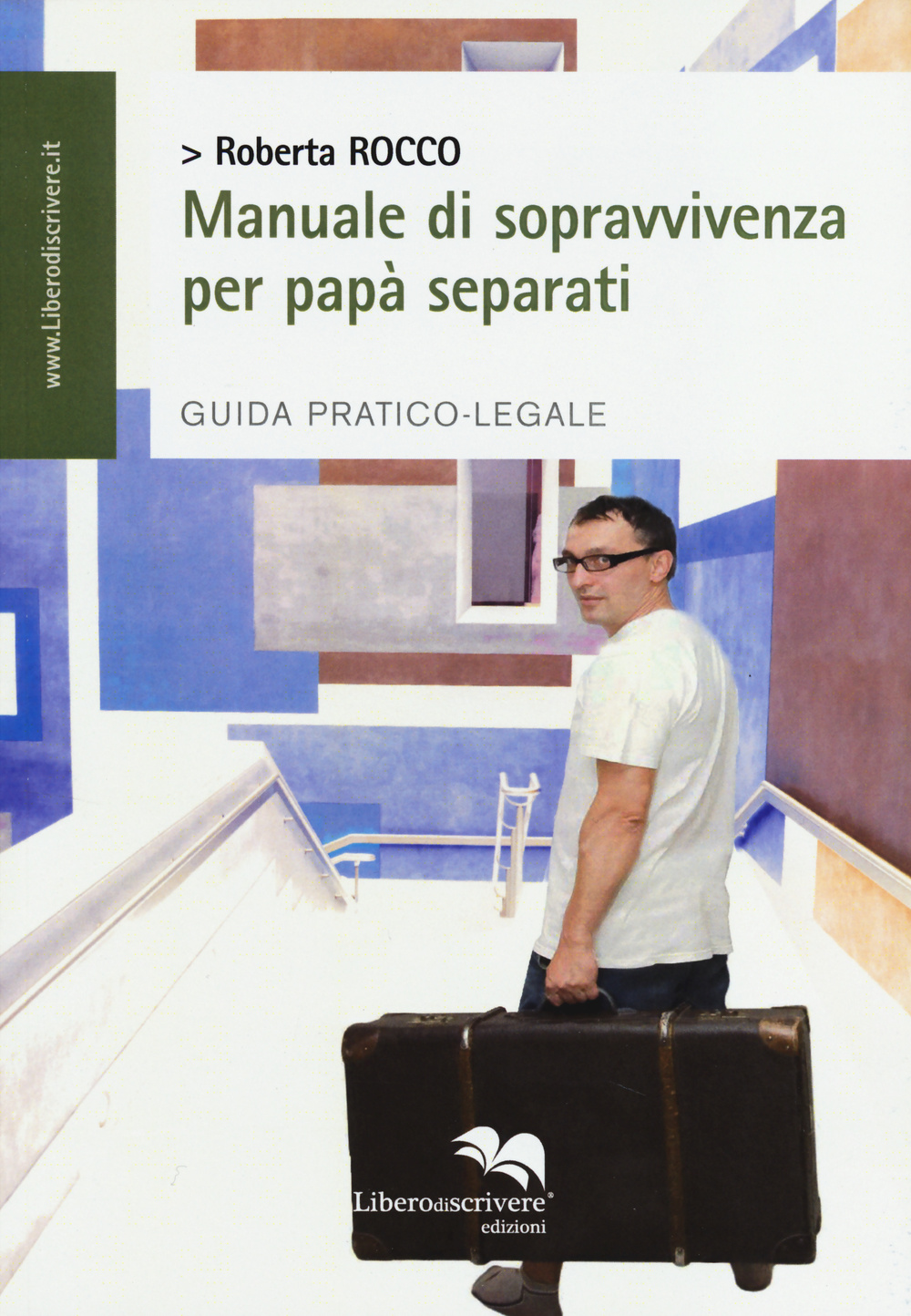 Manuale di sopravvivenza per papà separati. Guida pratico-legale