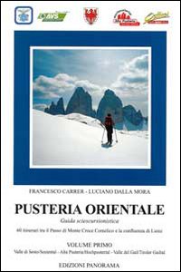 Pusteria orientale. Guida sciescursionistica. Vol. 1: Valle di Sesto, Alta Pusteria, Valle del Gail-Sextental, Hochpustertal, Tiroler Gailtal