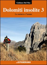 Dolomiti insolite. Vol. 3: La natura e l'uomo