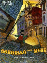 Al Moulin-Rouge. Bordello delle muse. Vol. 1