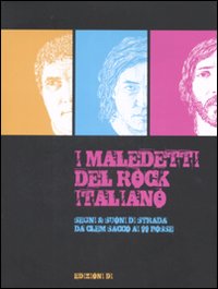 I maledetti del rock italiano. Segni & Suoni di strada da Clem Sacco ai 99 Posse. Catalogo della mostra (Città di Castello, 28 dicembre 2008-18 gennaio 2009)