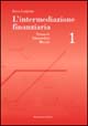 L'intermediazione finanziaria. Vol. 1: Strumenti, intermediari, mercati