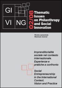 Giving. Thematic issues in philantropy and social innovation. Vol. 2: Imprenditorialità sociale nel contesto internazionale. Esperienze e pratiche a confronto