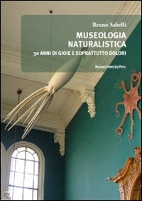 Museologia naturalistica. Trent'anni di «bicchieri a metà»