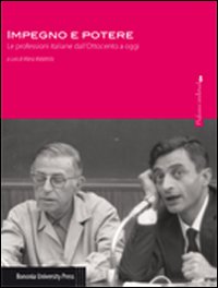 Impegno e potere. Le professioni italiane dall'Ottocento a oggi