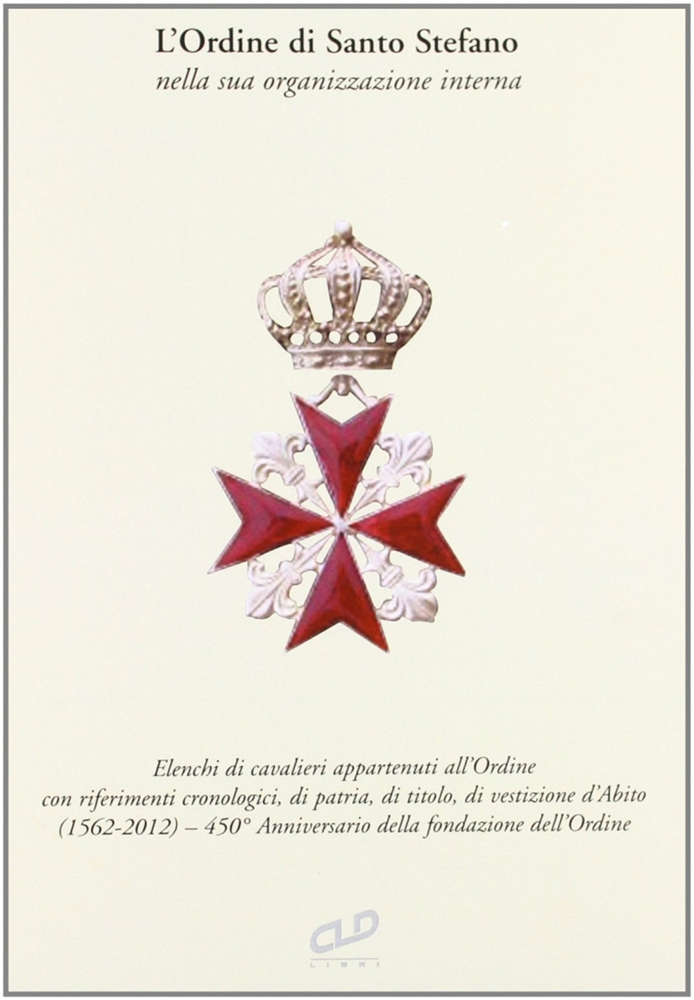 L'ordine di Santo Stefano nella sua organizzazione interna