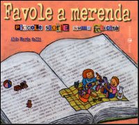 Favole a merenda. Piccole storie sulla felicità