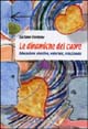 Le dinamiche del cuore. Educazione emotiva, valoriale, relazionale